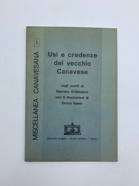Usi e credenze del Vecchio Canavese negli scritti di Gaetano Di Giovanni con 8 illustrazioni di Enrico Gonin